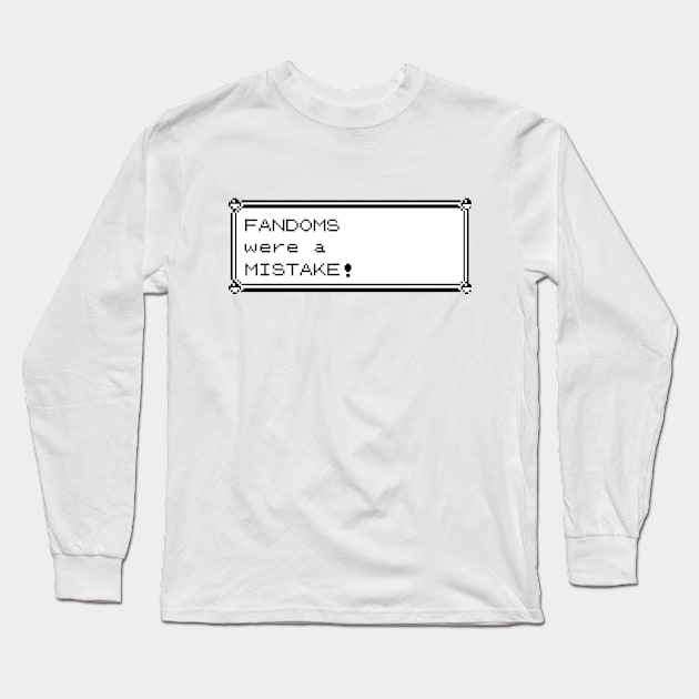 Fandoms Were A Mistake - Pocket Monster Version Long Sleeve T-Shirt by KO'd Tako